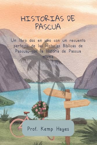 Imagen de archivo de Historias de Pascua: Un libro dos en uno con un recuento perfecto de las Historias Bblicas de Pascua, con la Historia de Pascua misma. (Spanish Edition) a la venta por California Books