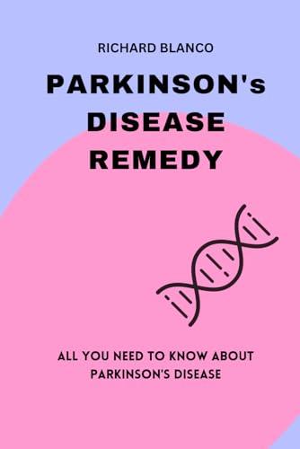 Stock image for PARKINSON's DISEASE REMEDY: ALL YOU NEED TO KNOW ABOUT PARKINSON's DISEASE for sale by California Books