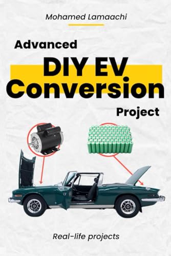 Beispielbild fr Advanced DIY EV Conversion Project: Get the full EV conversion process with multiple options, plus real-life projects and calculations zum Verkauf von California Books