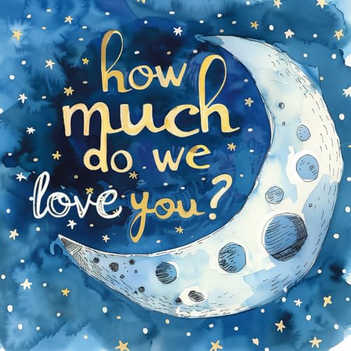 Imagen de archivo de How Much Do We Love You?: Perfect for sharing with newborns as they drift off to sleep. a la venta por California Books