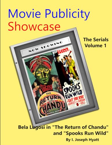 Beispielbild fr Movie Publicity Showcase - The Serials Volume 1: Bela Lugosi in "The Return of Chandu" and "Spooks Run Wild" zum Verkauf von California Books