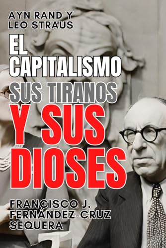 9798320482880: Ayn Rand y Leo Strauss. El capitalismo, sus tiranos y sus dioses