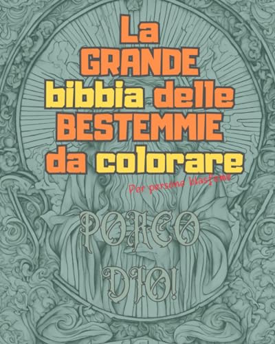 Stock image for La grande BIBBIA delle BESTEMMIE da colorare: per persone blasfeme for sale by GreatBookPrices