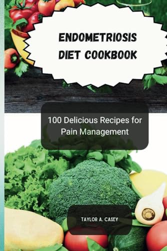 Beispielbild fr ENDOMETRIOSIS DIET COOKBOOK: 100 Delicious Recipes for Pain Management zum Verkauf von California Books