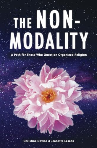 Stock image for The Non-Modality: A Path for Those Who Question Organized Religion for sale by California Books