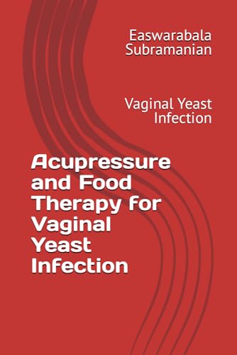Beispielbild fr Acupressure and Food Therapy for Vaginal Yeast Infection: Vaginal Yeast Infection zum Verkauf von GreatBookPrices
