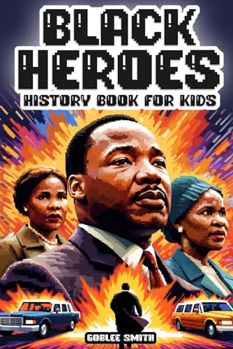 Stock image for Black Heroes: History Book for Kids: Colorful Inspiring and Empowering Stories for Young African American Hearts for sale by California Books