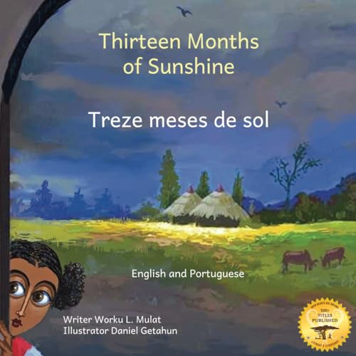 Stock image for Thirteen Months of Sunshine: Ethiopia?s Unique Calendar in Portuguese and English for sale by California Books