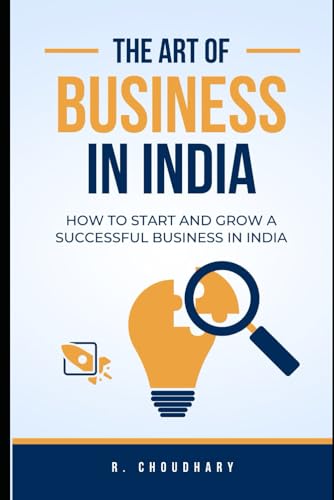 9798320630960: THE ART OF BUSINESS IN INDIA: HOW TO START AND GROW A SUCCESSFUL BUSINESS IN INDIA