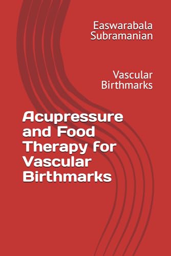 Beispielbild fr Acupressure and Food Therapy for Vascular Birthmarks: Vascular Birthmarks zum Verkauf von GreatBookPrices