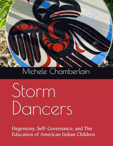 Stock image for Storm Dancers: Hegemony, Self-Governance, and The Education of American Indian Children for sale by California Books
