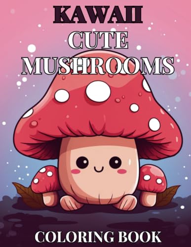 Stock image for Kawaii Cute Mushroom Children's Coloring Book: 30 Unique, Enchanting Designs for Hours of Creative Fun for sale by GreatBookPrices