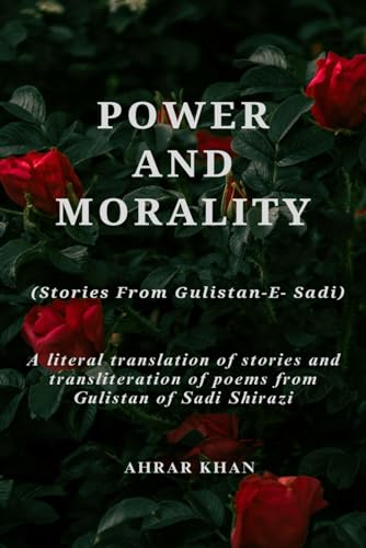 Stock image for POWER & MORALITY: (Stories From Gulistan -e- Sadi) for sale by Ria Christie Collections