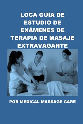 Stock image for Loca Gua de Estudio de Exmenes de Terapia de Masaje Extravagante por Medical Massage Care for sale by GreatBookPrices