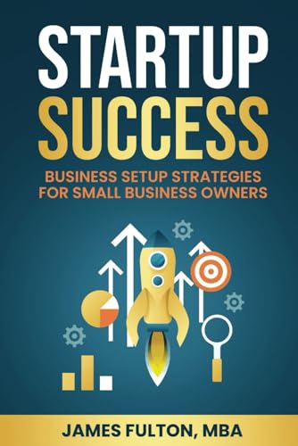 Stock image for Startup Success: Business Setup Strategies for Small Business Owners for sale by GreatBookPrices