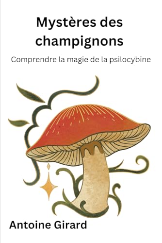 Stock image for Mystres des champignons: Comprendre la magie de la psilocybine for sale by GreatBookPrices