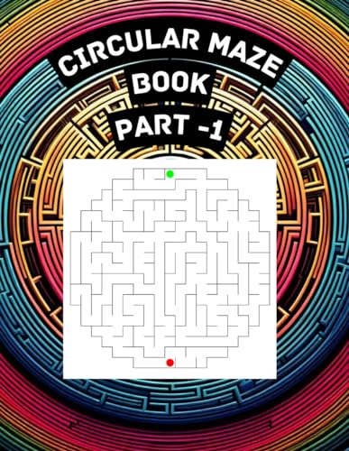 Stock image for Circular Maze Puzzle Book - Part 1: Circular Labyrinths: A Journey Through Intricate Rings and Spirals for sale by GreatBookPrices