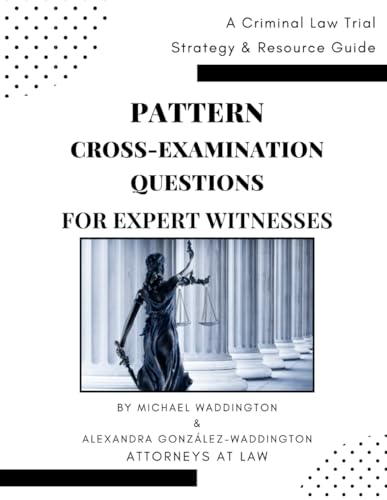 Stock image for Pattern Cross-Examination for Expert Witnesses: A Trial Strategy & Resource Guide for sale by California Books