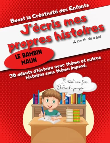 9798320986401: J'cris mes propres histoires: Ecris tes propres histoires avec et sans thmes imposs (Le Bambin Malin) (French Edition)