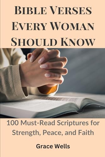 Imagen de archivo de Bible Verses Every Woman Should Know: 100 Must-Read Scriptures for Strength, Peace, and Faith a la venta por California Books