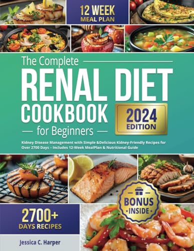 Stock image for The Complete Renal Diet Cookbook for Beginners: Kidney Disease Management with Simple & Delicious Kidney-Friendly Recipes for Over 2700 Days - Include for sale by GreatBookPrices