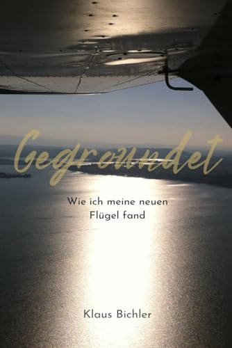 Stock image for GEGROUNDET: Wie ich meine neuen Flgel fand (German Edition) for sale by California Books