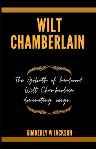 Beispielbild fr WILT CHAMBERLAIN: The Goliath of hardwood, Wilt Chamberlain dominating reign. (NBA STARS BIOGRAPHIES) zum Verkauf von California Books