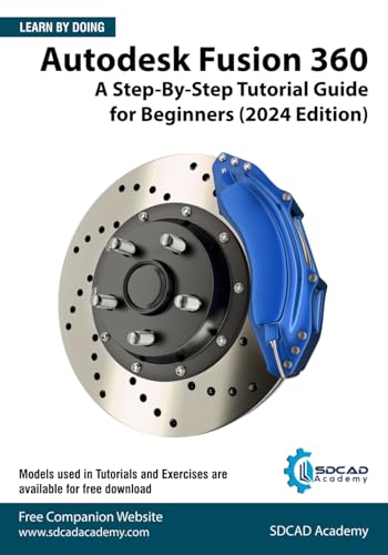 9798321082539: Autodesk Fusion 360: A Step-By-Step Tutorial Guide for Beginners (2024 Edition)