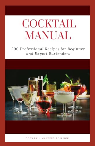 Imagen de archivo de Cocktail Manual: 200 Professional Recipes for Beginner and Expert Bartenders a la venta por California Books