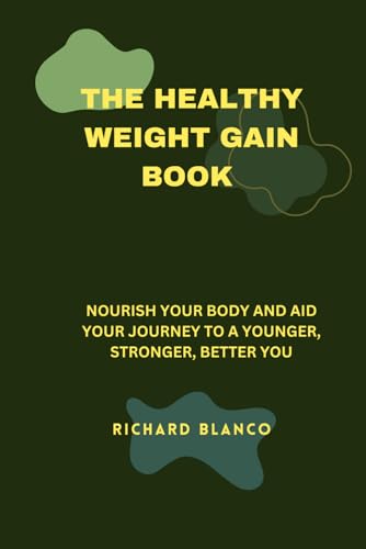Beispielbild fr The Healthy Weight Gain Book: Nourish Your Body and Aid Your Journey to a Younger, Stronger, Better You zum Verkauf von GreatBookPrices
