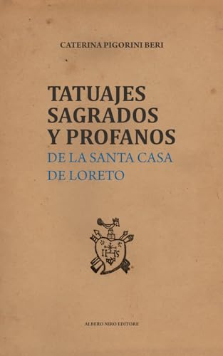 Stock image for TATUAJES SAGRADOS Y PROFANOS DE LA SANTA CASA DE LORETO (traducido) (Spanish Edition) for sale by California Books