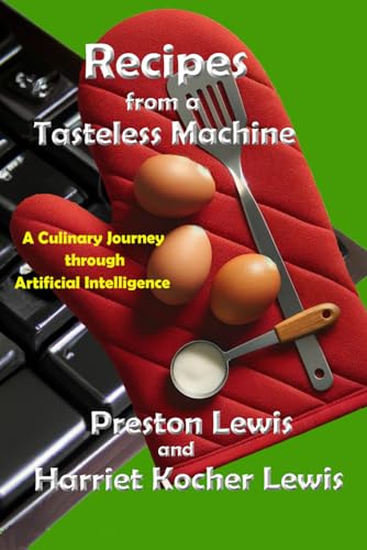 Beispielbild fr Recipes from a Tasteless Machine: A Culinary Journey through Artificial Intelligence (Magic Machine Series) zum Verkauf von California Books