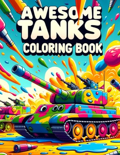 9798321174586: Awesome Tanks Coloring Book: Journey Through a Realm of Heavy Metal and Military Might, Where Each Page Holds the Promise of Thrilling Tank Adventures, Waiting to Be Colored with Your Favorite Shades