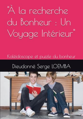 Stock image for  la recherche du Bonheur : Un Voyage Intrieur": Kalidoscope et puzzle du bonheur ("LA VIE EN MIEUX") (French Edition) for sale by California Books