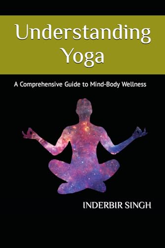 Stock image for Understanding Yoga: A Comprehensive Guide to Mind-Body Wellness for sale by GreatBookPrices