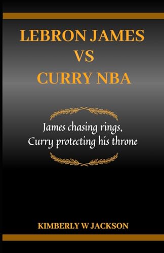 Stock image for Lebron James Vs Curry NBA: James chasing rings, Curry protecting his throne for sale by GreatBookPrices