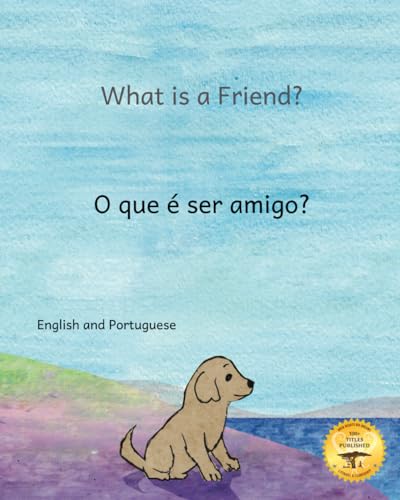Stock image for What is a Friend: A Pup Finds a Home in Portuguese and English for sale by California Books