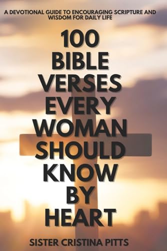 Imagen de archivo de 100 Bible Verses Every Woman Should Know by Heart: A Devotional Guide to Encouraging Scripture and Wisdom for Daily Life a la venta por California Books