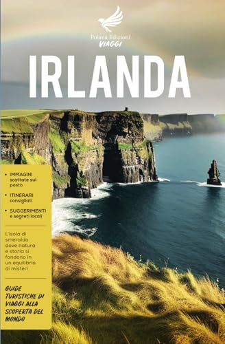 Imagen de archivo de Irlanda: L?isola di smeraldo, dove natura e storia si fondono in un equilibrio di misteri e leggende - Guide Turistiche di viaggi alla scoperta del Mondo (Italian Edition) a la venta por California Books