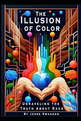 Stock image for The Illusion of Color: Unraveling the Truth About Race for sale by California Books