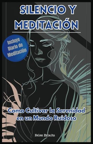 Imagen de archivo de Silencio y Meditacin: Como Cultivar la Serenidad en un Mundo Ruidoso (Spanish Edition) a la venta por California Books