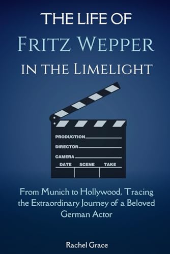 Stock image for The life of Fritz Wepper in the Limelight: From Munich to Hollywood, Tracing the Extraordinary Journey of a Beloved German Actor for sale by California Books