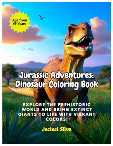 Stock image for Jurassic Adventures: Dinosaur Coloring Book: Explore the Prehistoric World and Bring Extinct Giants to Life with Vibrant Colors! for sale by GreatBookPrices