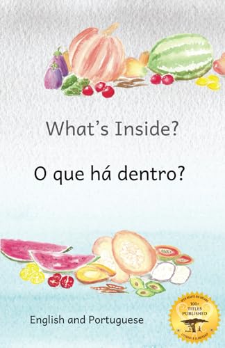 Stock image for What's Inside?: Hidden Surprises Within Our Fruit in Portuguese and English for sale by California Books