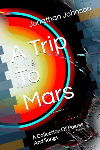 Stock image for A Trip To Mars: A Collection Of Poems And Songs for sale by California Books