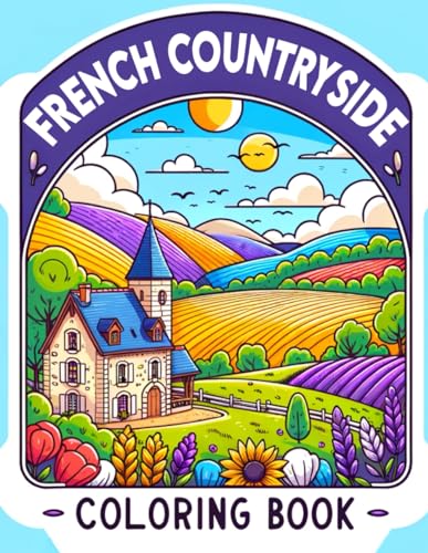 Stock image for French Countryside Coloring Book: Where Each Page Holds the Spirit and Essence of the French Countryside, Offering a Unique Perspective on the Beauty, for sale by GreatBookPrices
