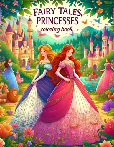 Stock image for Fairy Tales, Princesses: Enter a World of Magic and Wonder, Where Each Page Tells a Story of Fairy Tale Adventures and Regal Princesses, Ready for sale by GreatBookPrices