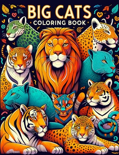 Stock image for Big Cats Coloring Book: Embark on a Regal Journey Through the Wilderness, Capturing the Grace and Power of Big Cats in Every Stroke of Color for sale by California Books