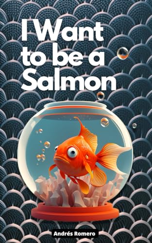 Imagen de archivo de I Want to be a Salmon: Entrepreneurial values for all ages a la venta por GreatBookPrices