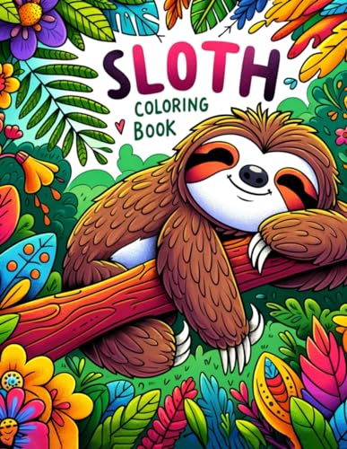 Stock image for Sloth Coloring Book: Drift Away into a World of Serene Sloths and Whimsical Wonders, Where Each Page Invites You to Slow Down and Appreciate Life's Simple Joys for sale by California Books